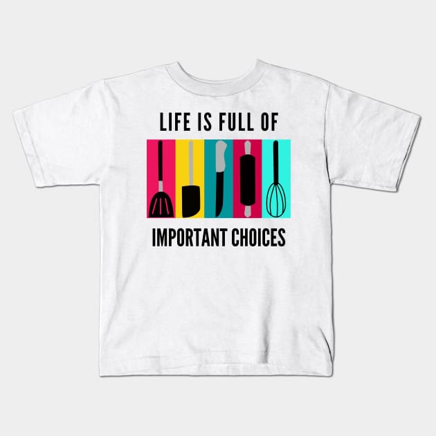 Life Is Full Of Important Choices Kids T-Shirt by Petalprints